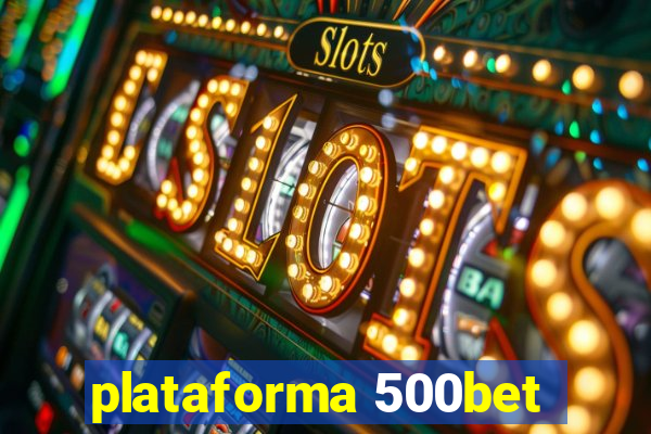 plataforma 500bet